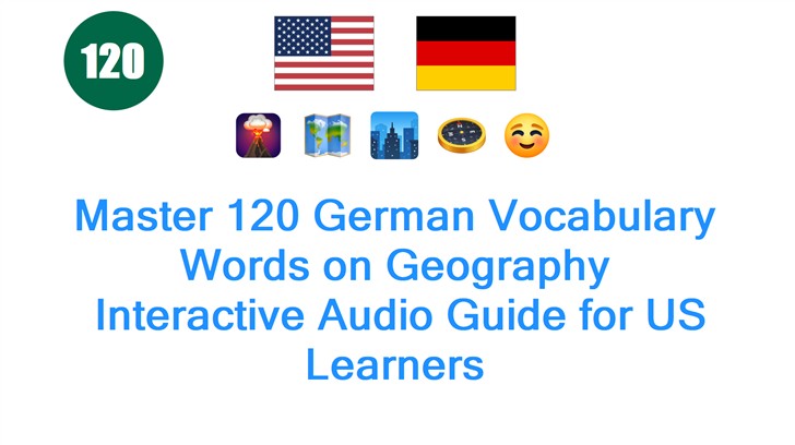 Master 120 German Vocabulary Words on Geography: Interactive Audio Guide for US Learners